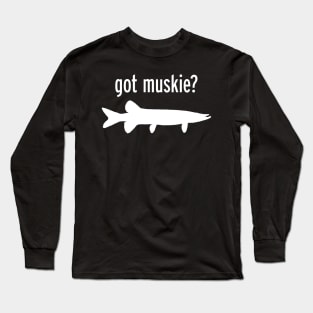 GOT MUSKIE? Long Sleeve T-Shirt